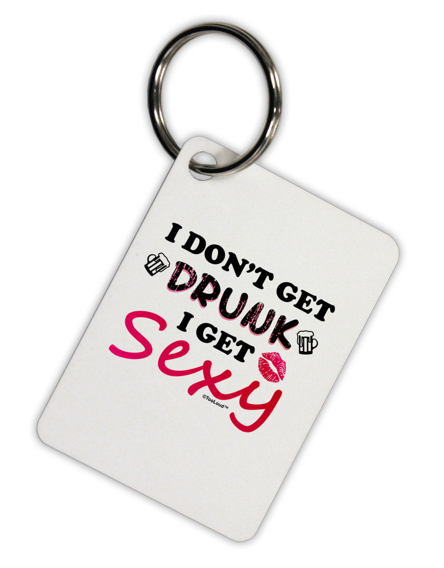 I Don't Get Drunk - Sexy Aluminum Keyring Tag-Keyring-TooLoud-White-Davson Sales