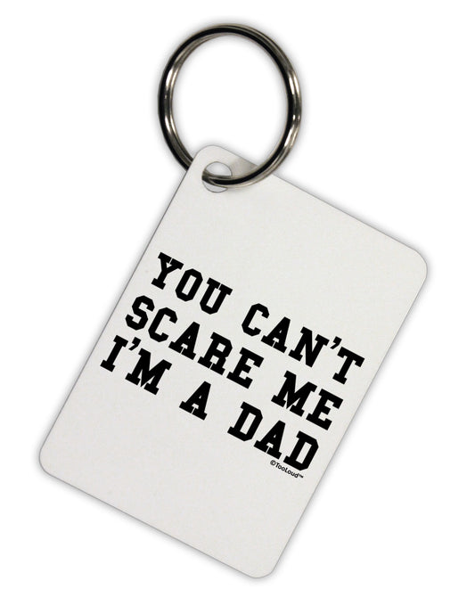 You Can't Scare Me - I'm a Dad Aluminum Keyring Tag-Keyring-TooLoud-White-Davson Sales