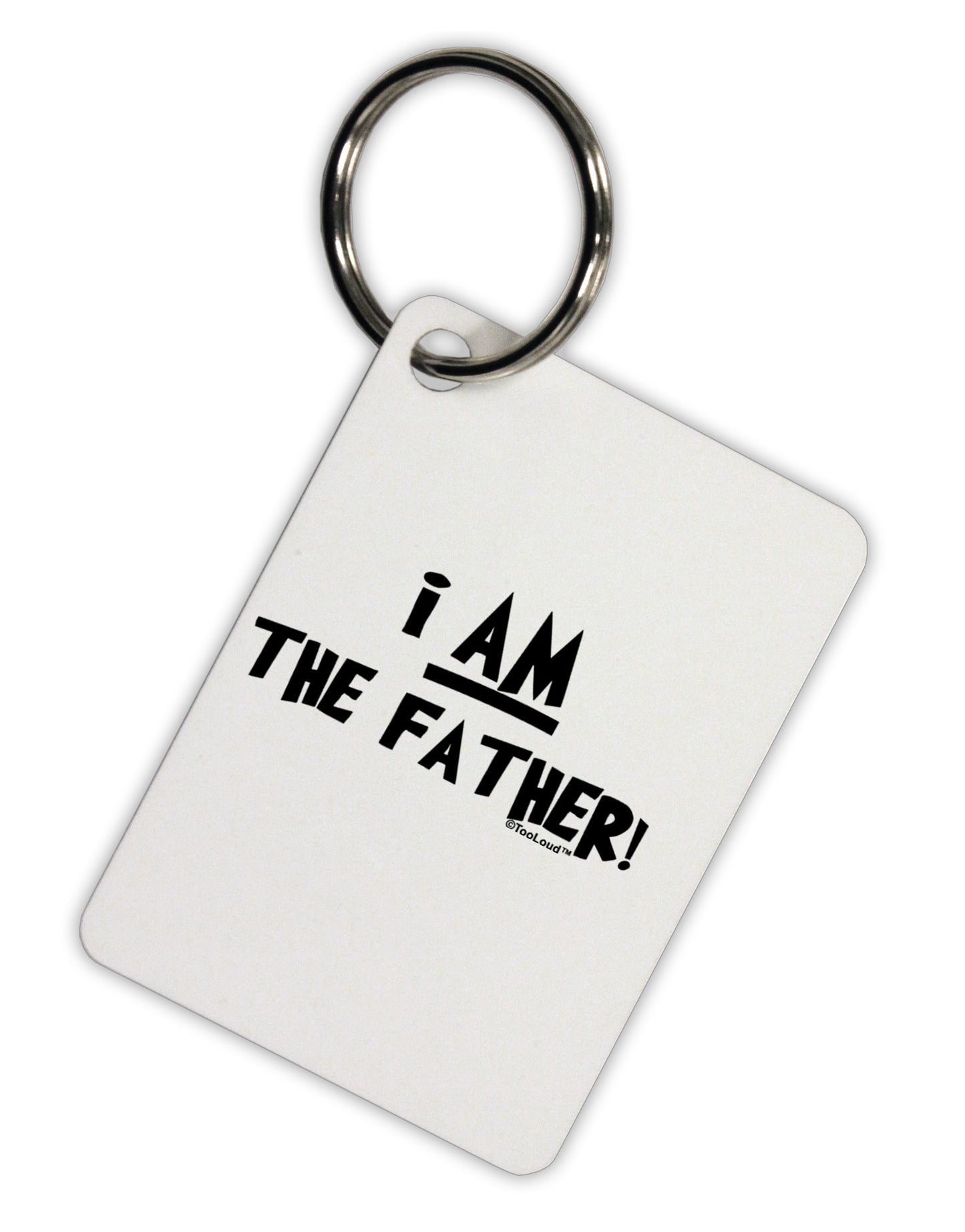 I Am The Father Aluminum Keyring Tag by TooLoud-Keyring-TooLoud-White-Davson Sales