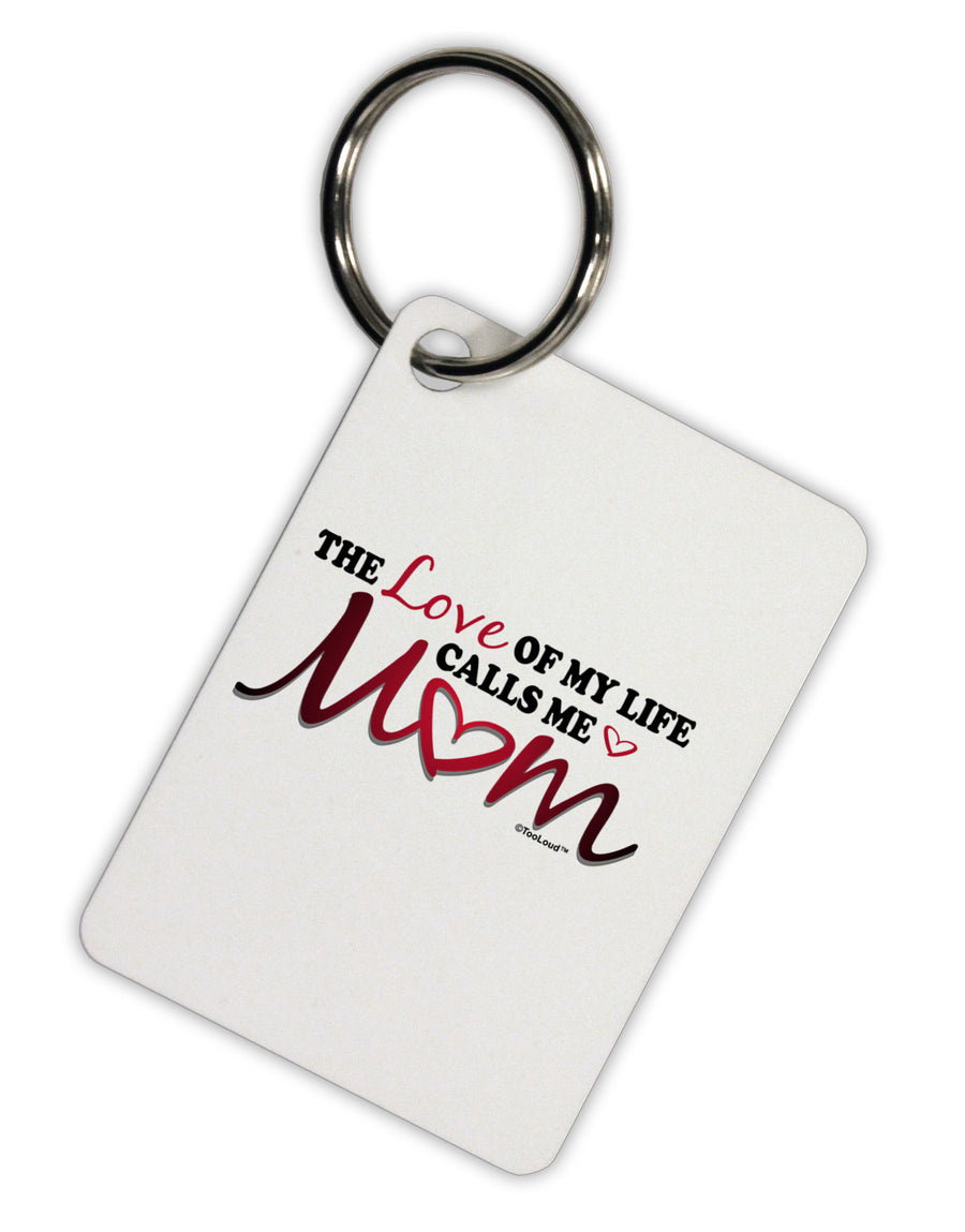 Love Of My Life - Mom Aluminum Keyring Tag-Keyring-TooLoud-White-Davson Sales