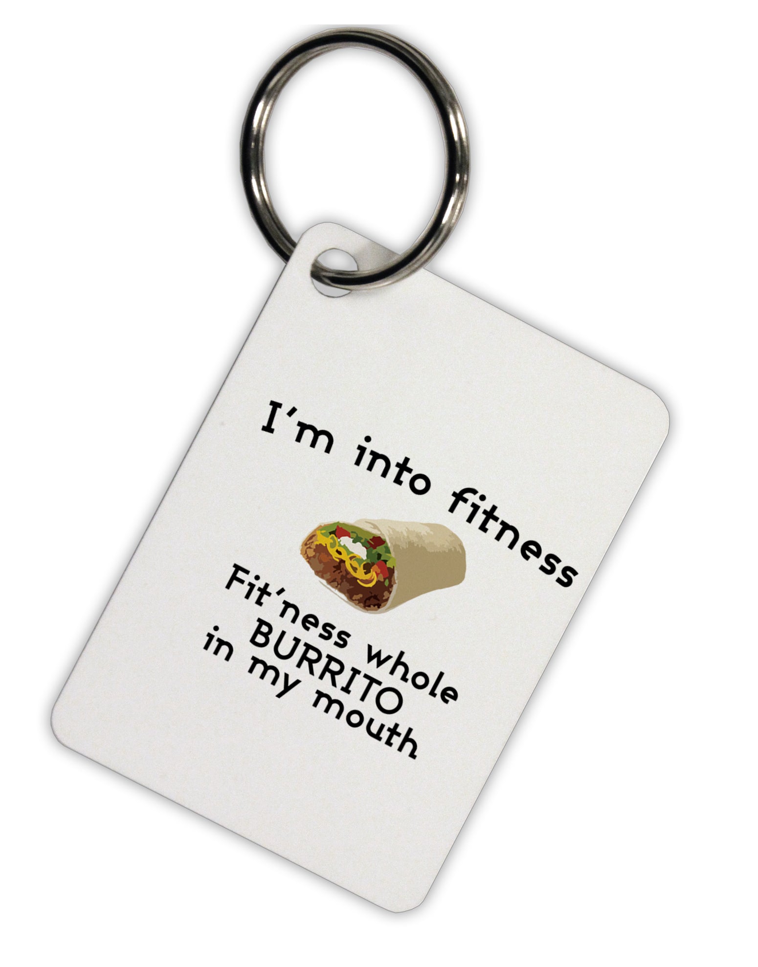 I'm Into Fitness Burrito Funny Aluminum Keyring Tag by TooLoud-Keychains-TooLoud-Davson Sales