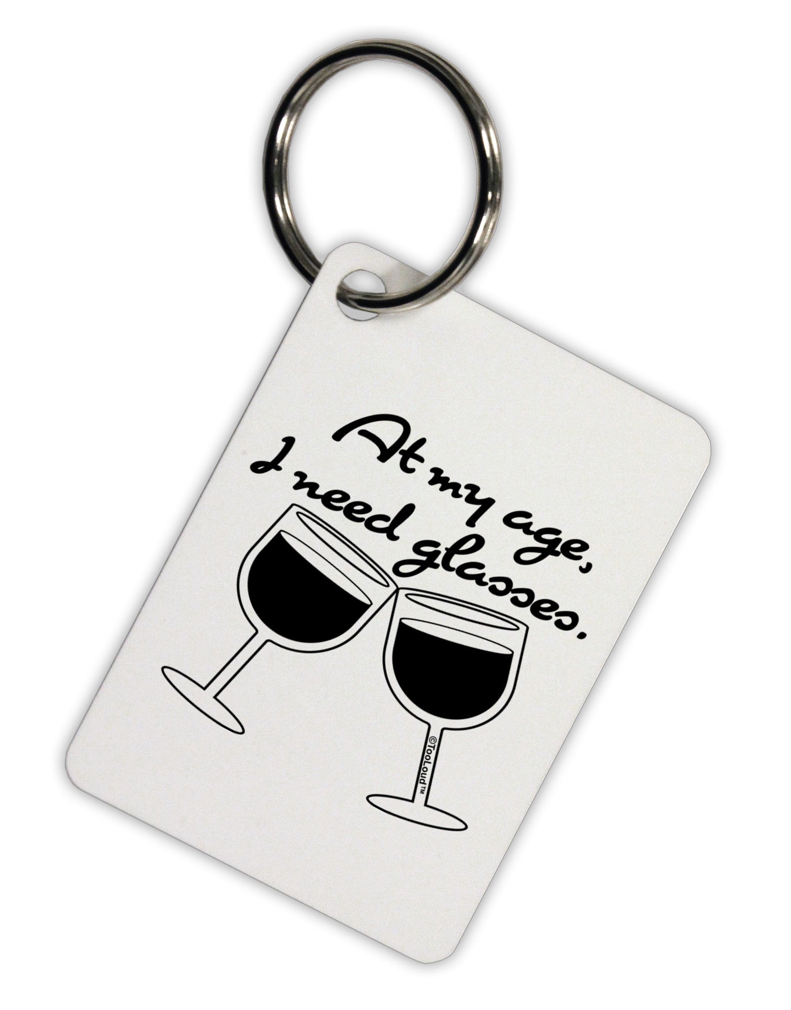 At My Age I Need Glasses - Wine Aluminum Keyring Tag by TooLoud-Keyring-TooLoud-White-Davson Sales