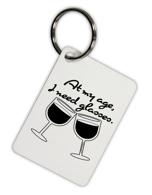 At My Age I Need Glasses - Wine Aluminum Keyring Tag by TooLoud-Keyring-TooLoud-White-Davson Sales