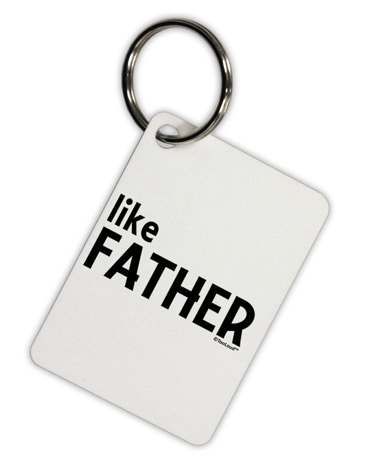 Matching Like Father Like Son Design - Like Father Aluminum Keyring Tag by TooLoud-Keyring-TooLoud-White-Davson Sales