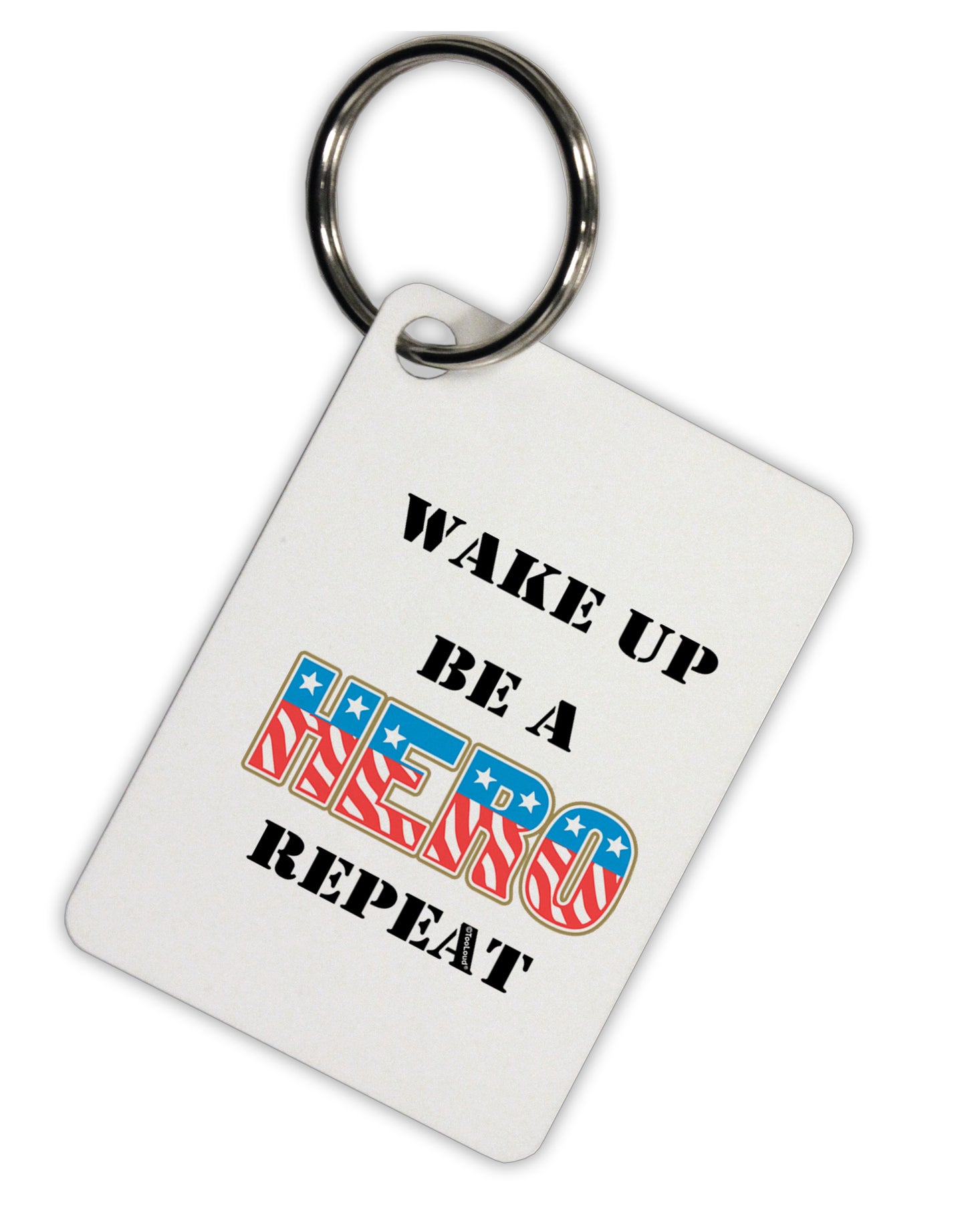 Wake Up Be A Hero Repeat Aluminum Keyring Tag by TooLoud-Keyring-TooLoud-Davson Sales