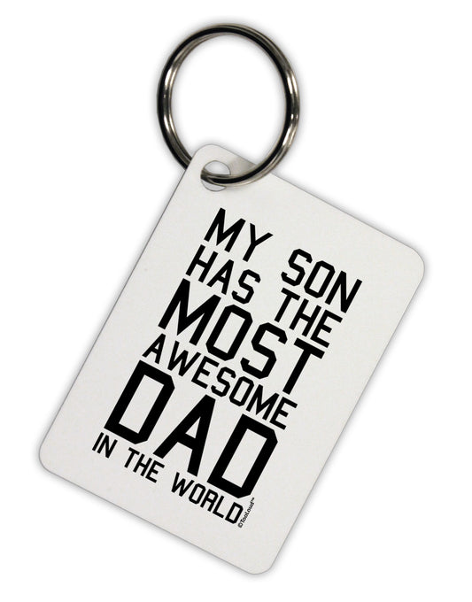 My Son Has the Most Awesome Dad in the World Aluminum Keyring Tag-Keyring-TooLoud-White-Davson Sales
