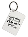 Don't Make Me Use My Teacher Voice Aluminum Keyring Tag-Keyring-TooLoud-White-Davson Sales