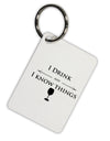 I Drink and I Know Things funny Aluminum Keyring Tag by TooLoud-Keyring-TooLoud-Davson Sales