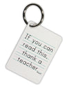 If You Can Read This - Thank a Teacher Aluminum Keyring Tag-Keyring-TooLoud-White-Davson Sales