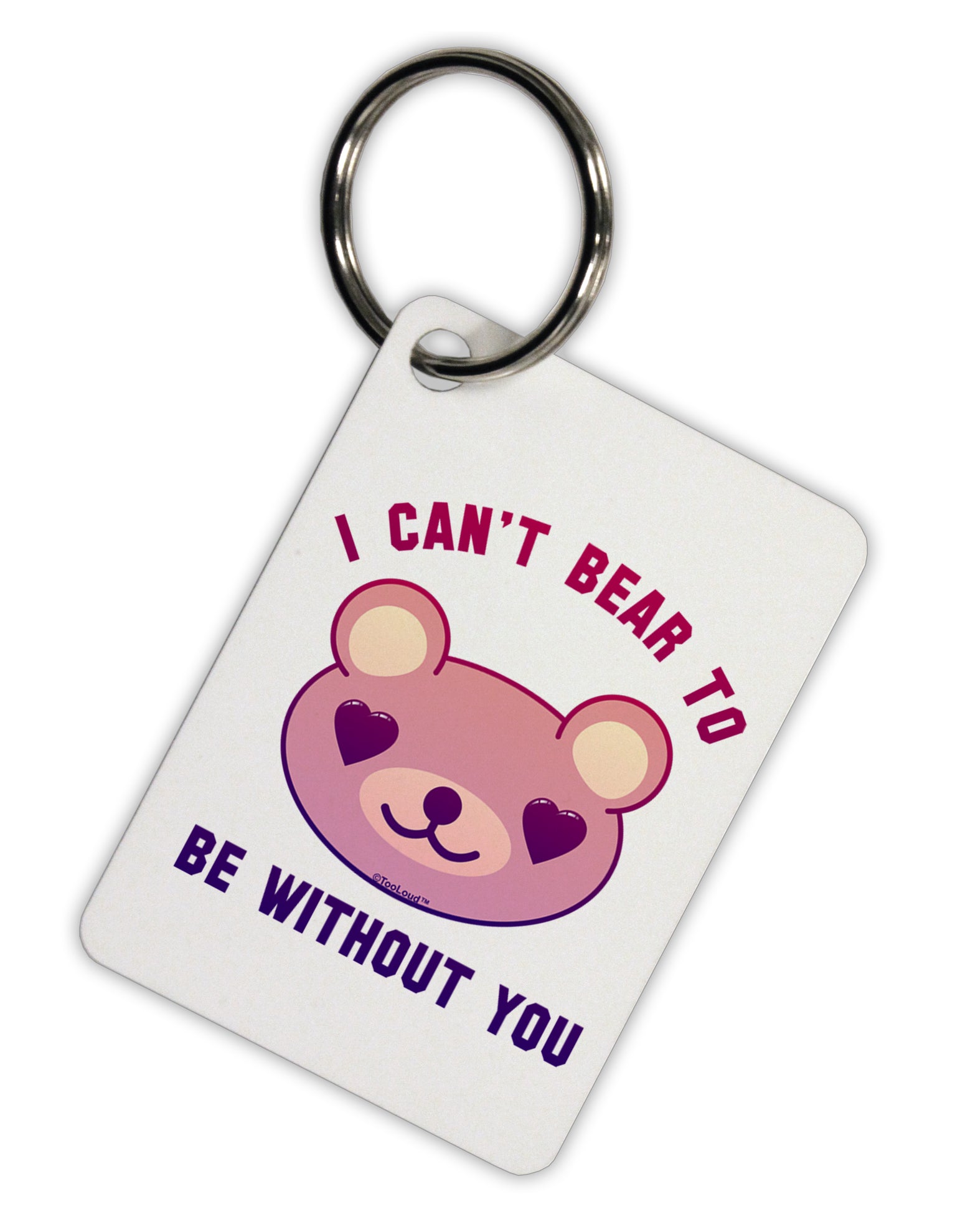 I Can't Bear to be Without You Aluminum Keyring Tag by TooLoud-Keyring-TooLoud-White-Davson Sales