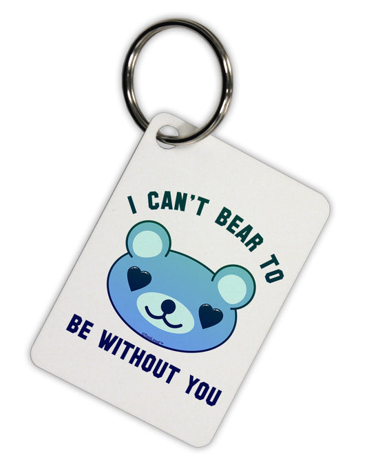 I Can't Bear to be Without You Blue Aluminum Keyring Tag by TooLoud-Keyring-TooLoud-White-Davson Sales