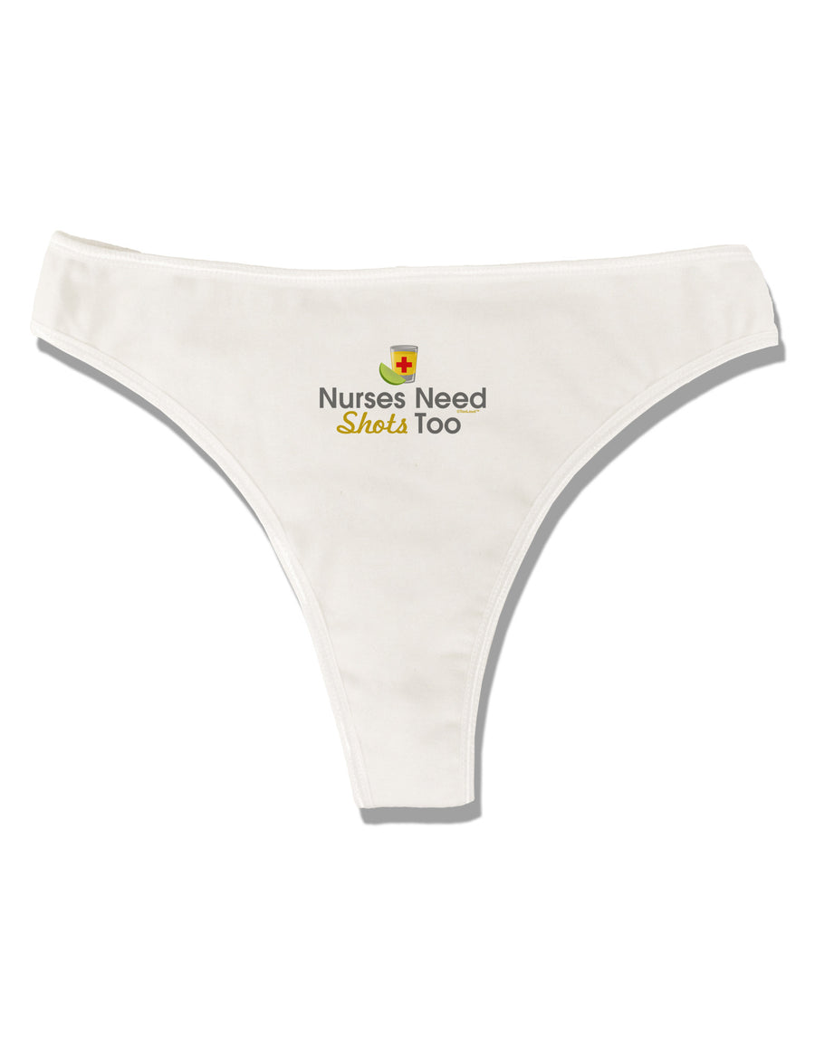 Nurses Need Shots Too Womens Thong Underwear-Womens Thong-TooLoud-White-X-Small-Davson Sales