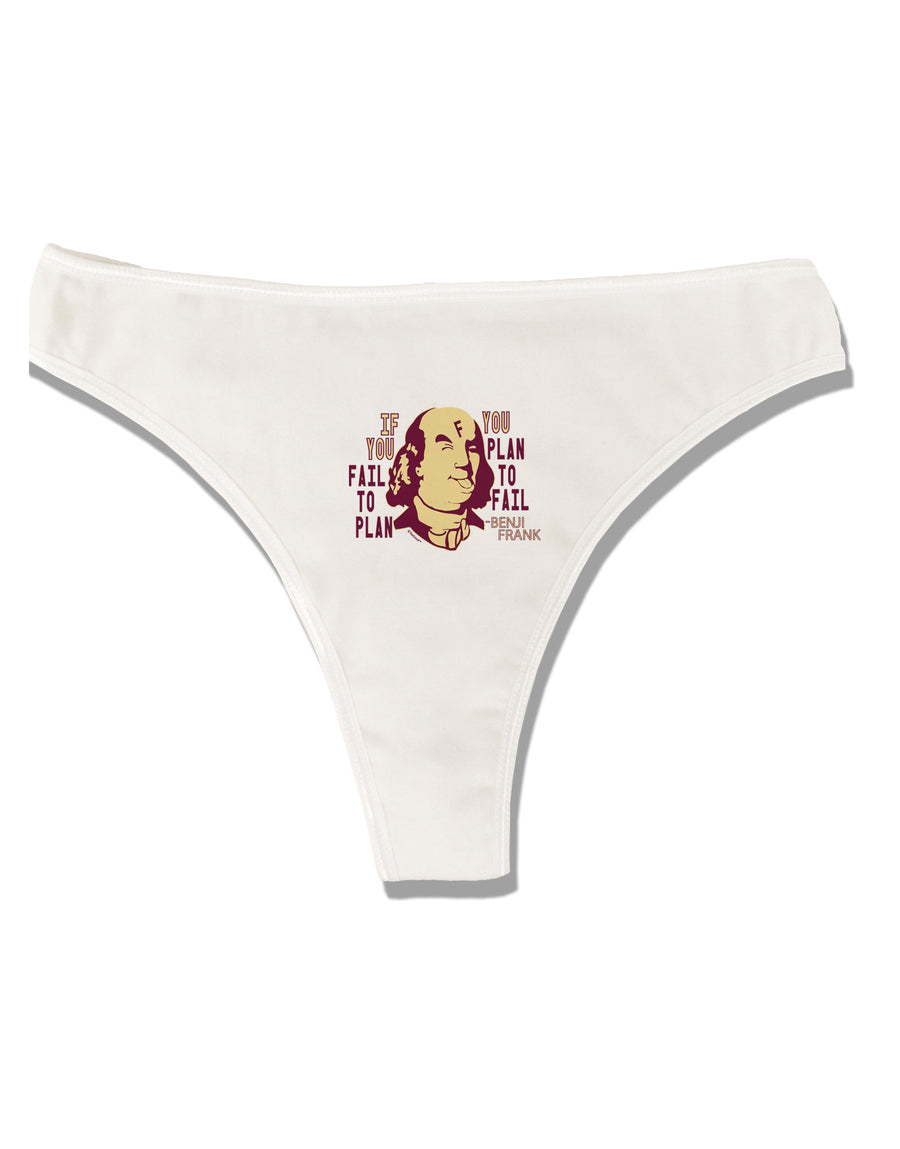 If you Fail to Plan, you Plan to Fail-Benjamin Franklin Womens Thong Underwear-Womens Thong-TooLoud-White-X-Small-Davson Sales