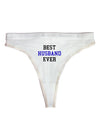 Best Husband Ever Womens Thong Underwear-Womens Thong-TooLoud-White-X-Small-Davson Sales