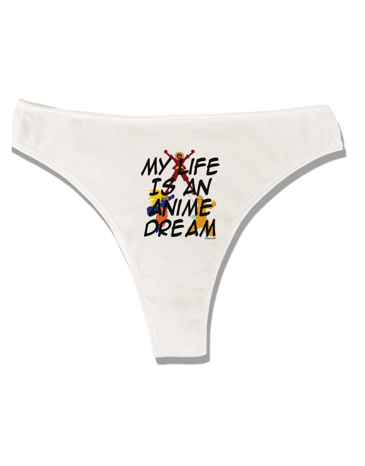 My Life Is An Anime Dream Womens Thong Underwear by TooLoud