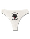 My Dog is my Valentine Black Womens Thong Underwear-Womens Thong-TooLoud-White-X-Small-Davson Sales