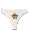 To My Pie Womens Thong Underwear White XL Tooloud