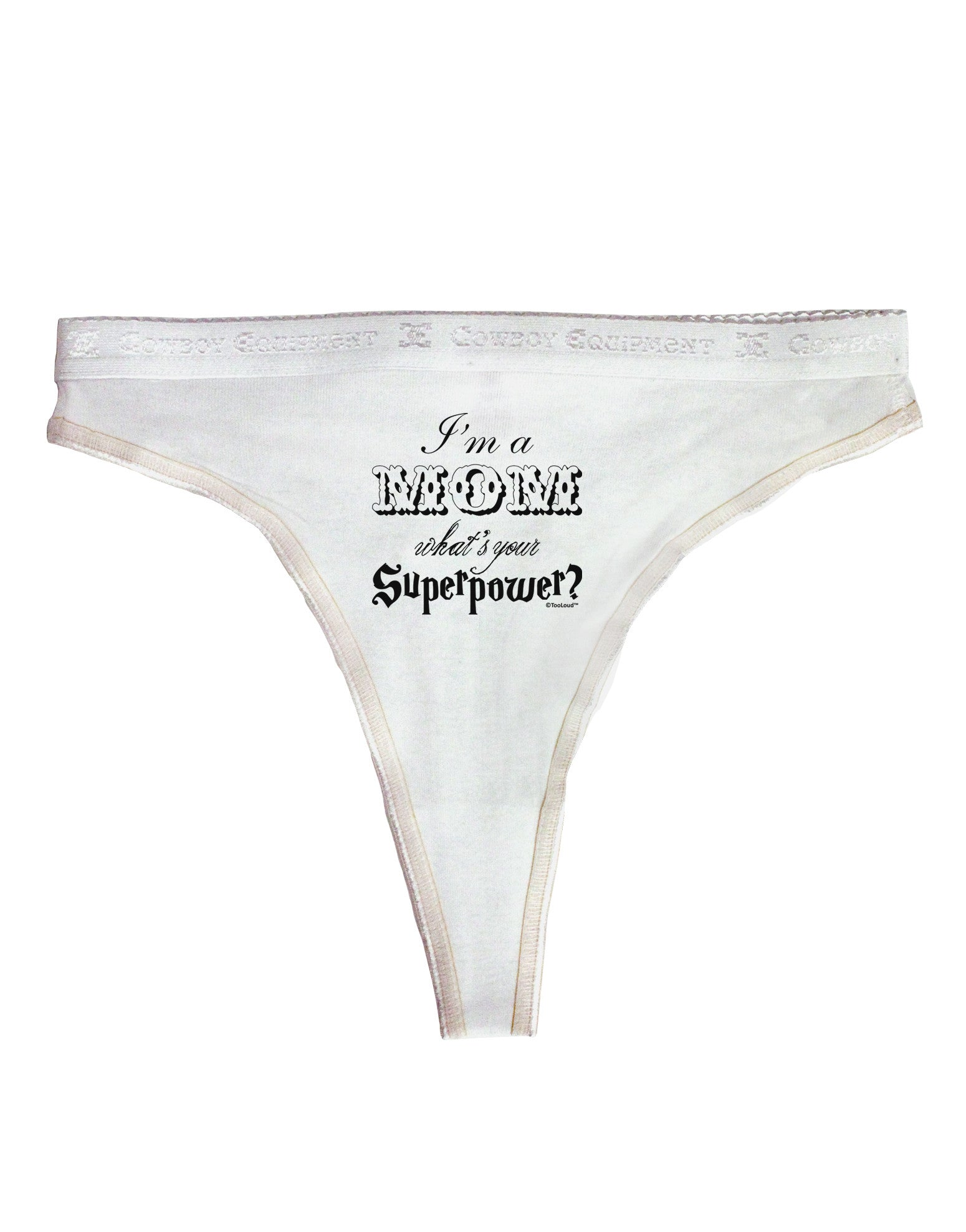 I'm a Mom - What's Your Superpower Womens Thong Underwear by TooLoud