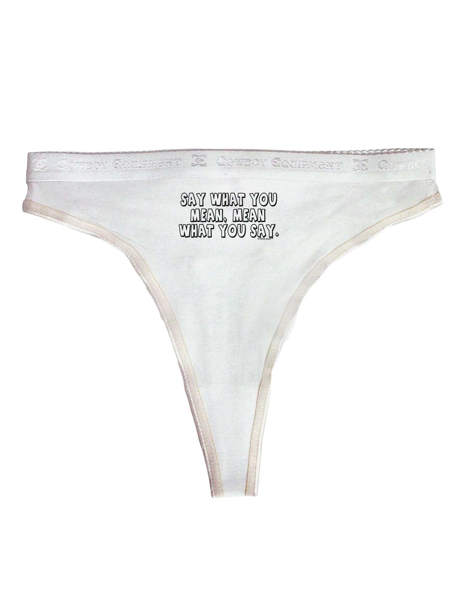 Say What You Mean Text Womens Thong Underwear by TooLoud