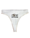 I Heart My Bulldog Womens Thong Underwear by TooLoud-Womens Thong-TooLoud-White-X-Small-Davson Sales