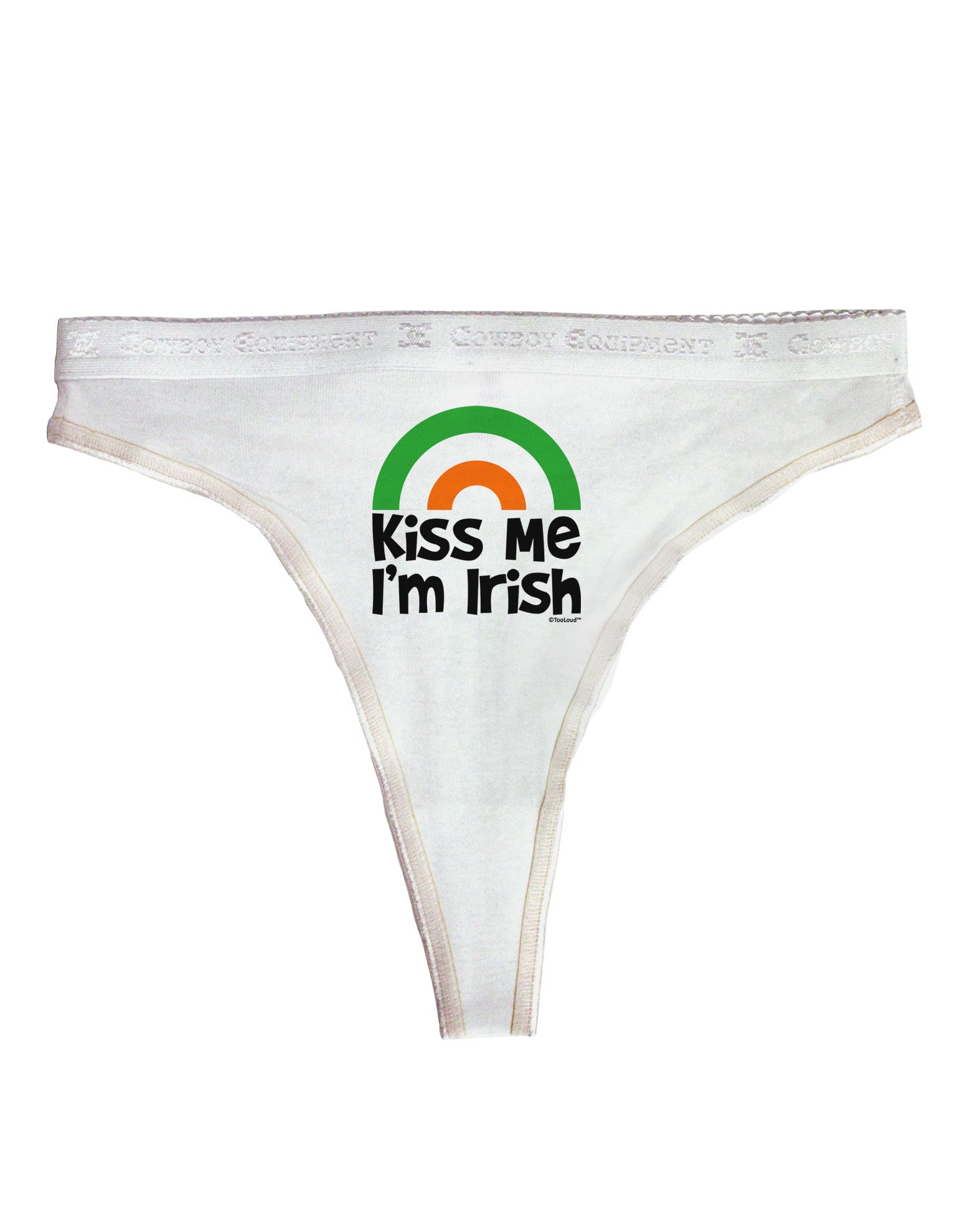 Irish Flag Rainbow - Kiss Me I'm Irish Womens Thong Underwear by TooLoud