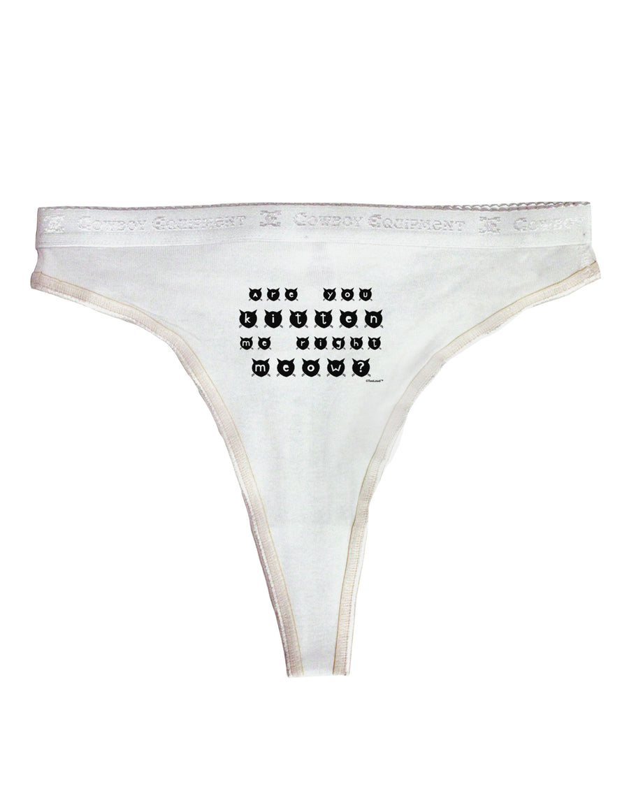 Are You Kitten Me Right Meow Cats Womens Thong Underwear-Womens Thong-TooLoud-White-X-Small-Davson Sales