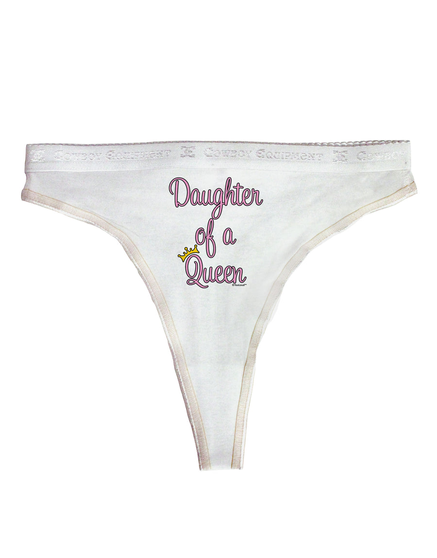 Daughter of a Queen - Matching Mom and Daughter Design Womens Thong Underwear by TooLoud-Womens Thong-TooLoud-White-X-Small-Davson Sales
