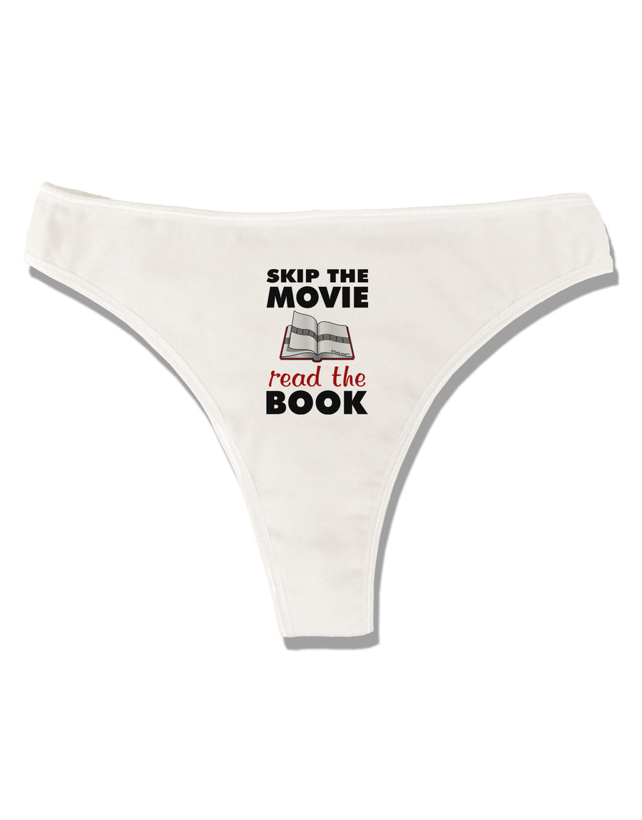 Skip The Movie Read The Book Womens Thong Underwear-Womens Thong-TooLoud-White-X-Small-Davson Sales