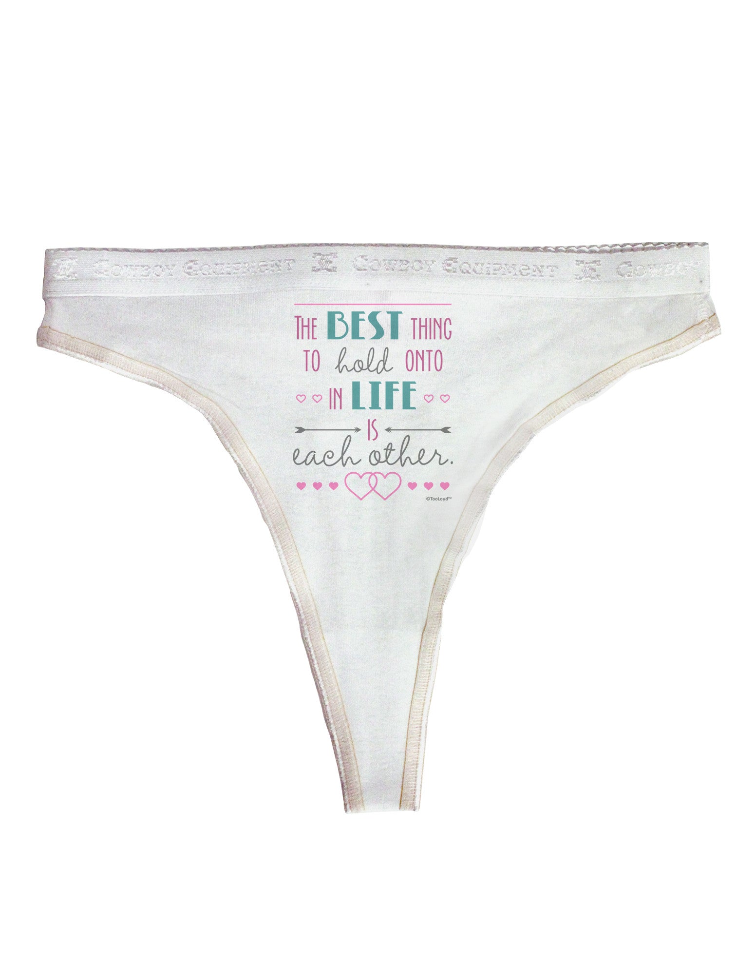 The Best Thing to Hold Onto in Life is Each Other - Color Womens Thong -  Davson Sales