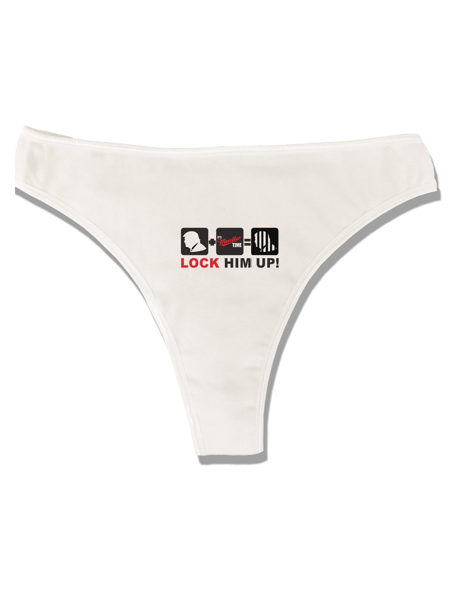 Lock Him Up Anti-Trump Funny Womens Thong Underwear by TooLoud