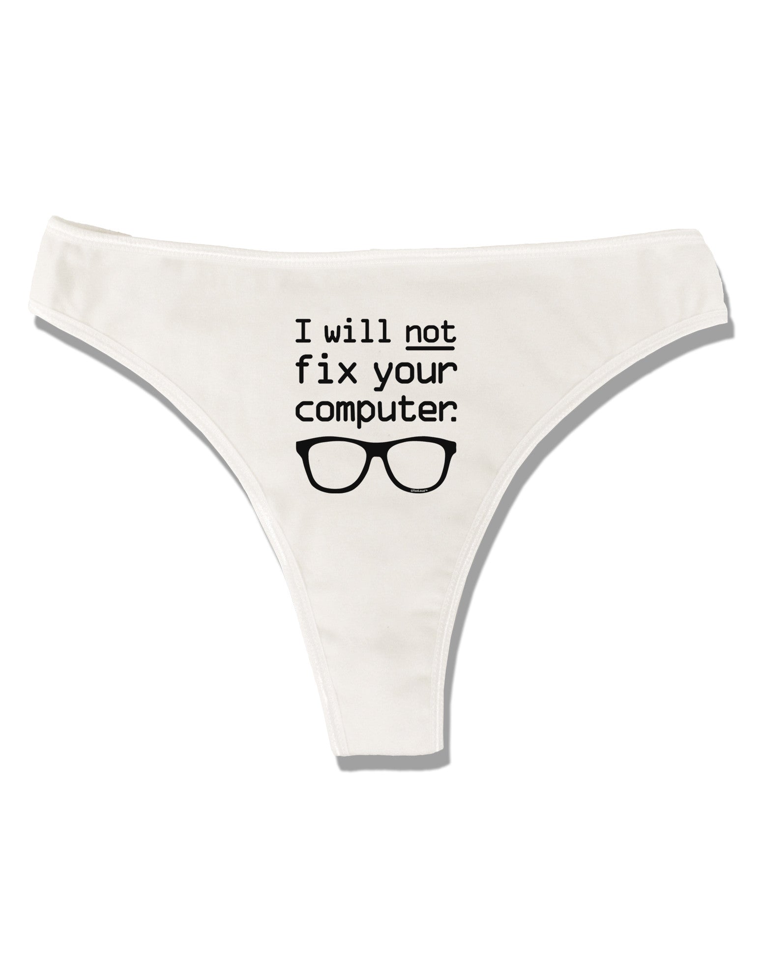 I Will Not Fix Your Computer Womens Thong Underwear - Davson Sales