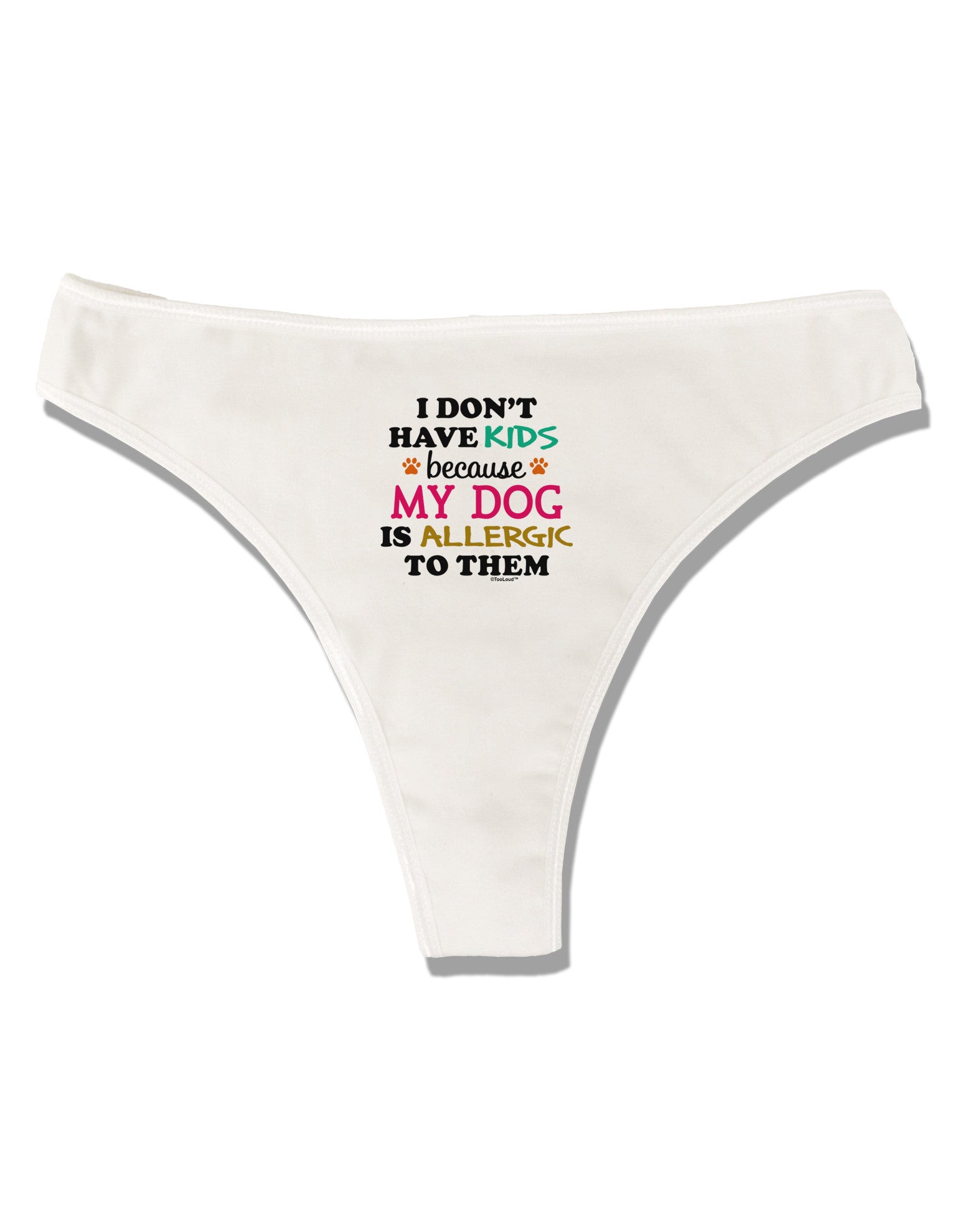 I Don't Have Kids - Dog Womens Thong Underwear - Davson Sales