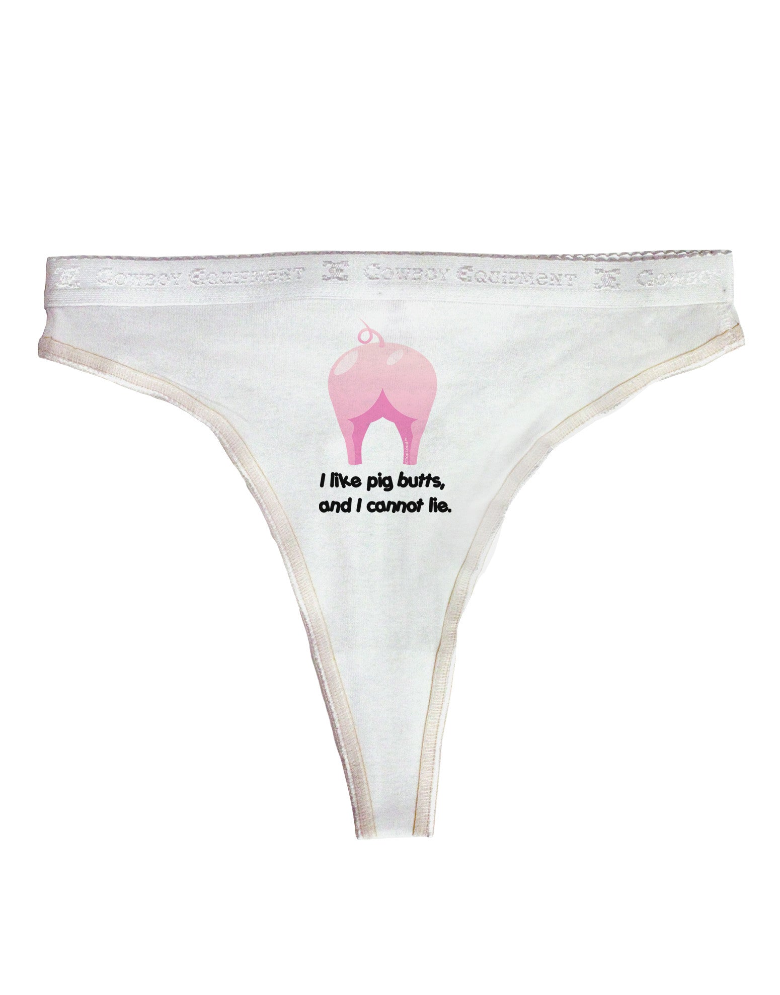 I Like Pig Butts - Funny Design Womens Thong Underwear by TooLoud