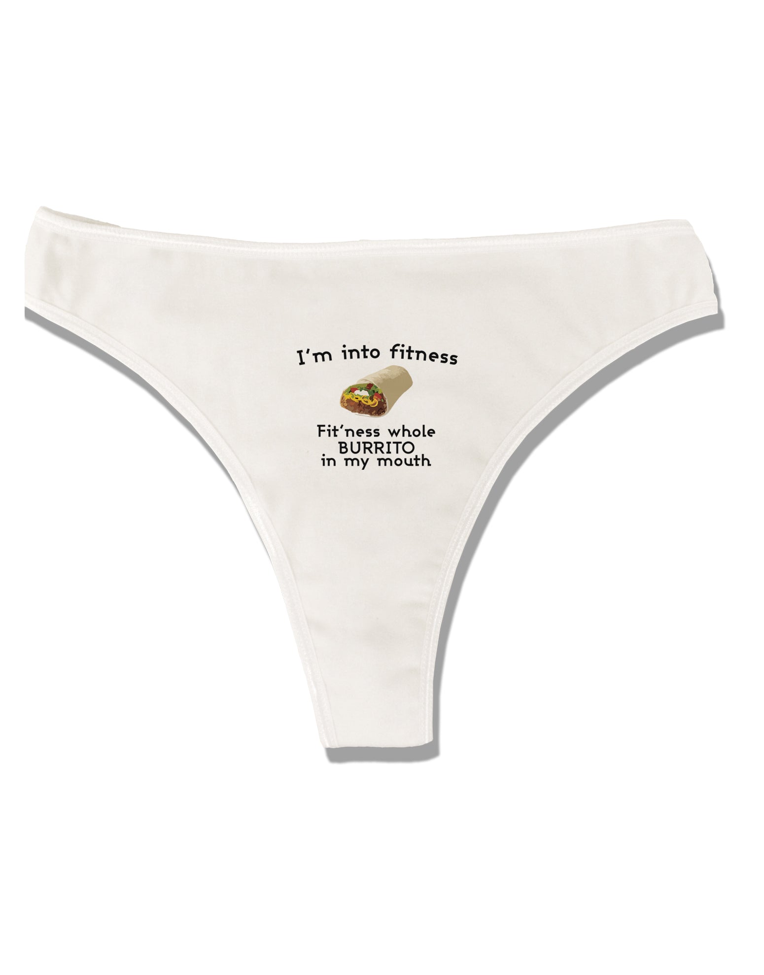 I'm Into Fitness Burrito Funny Womens Thong Underwear by TooLoud