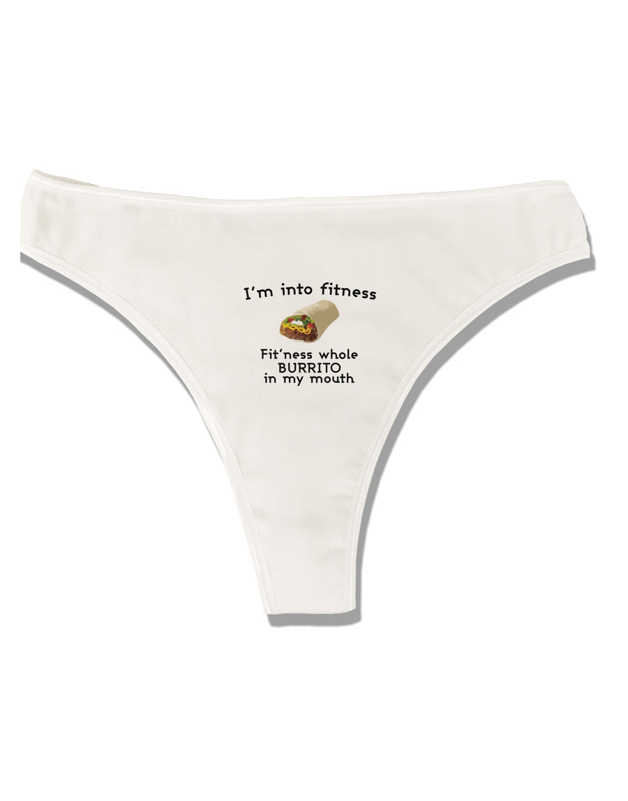 I'm Into Fitness Burrito Funny Womens Thong Underwear by TooLoud