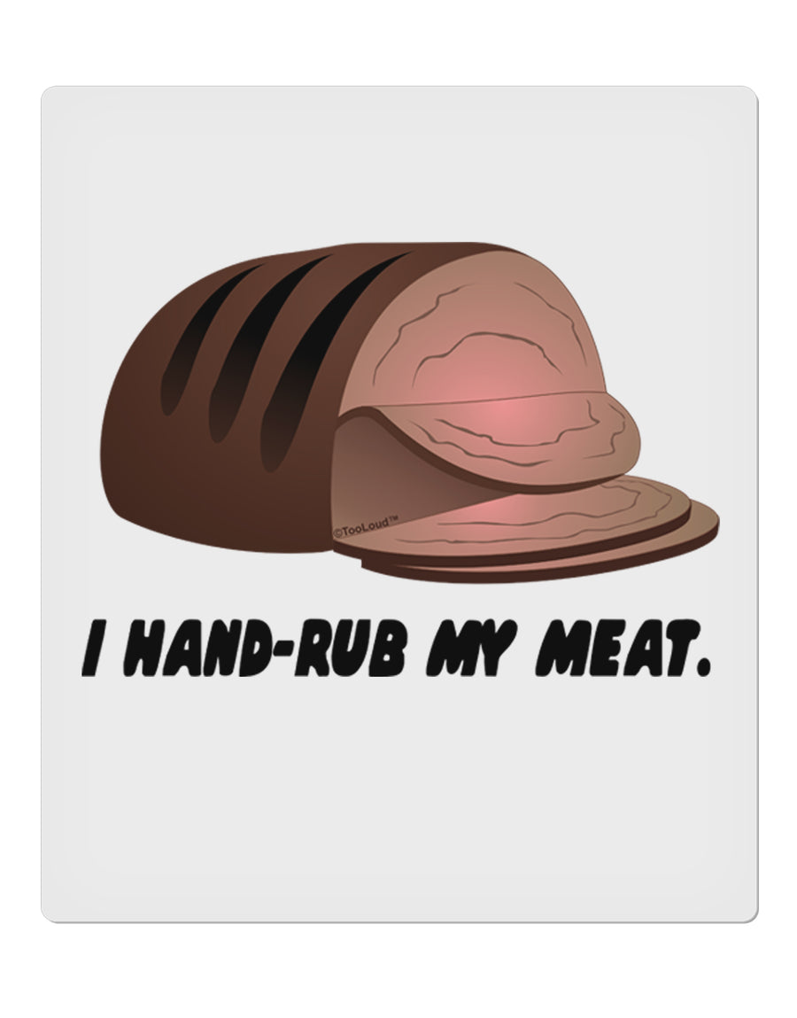 I Hand-Rub My Meat - Roast Beef 9 x 10.5&#x22; Rectangular Static Wall Cling by TooLoud-Static Wall Cling-TooLoud-White-Davson Sales