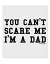 You Can't Scare Me - I'm a Dad 9 x 10.5&#x22; Rectangular Static Wall Cling-Static Wall Cling-TooLoud-White-Davson Sales