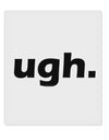 ugh funny text 9 x 10.5&#x22; Rectangular Static Wall Cling by TooLoud
