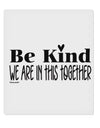 TooLoud Be kind we are in this together 9 x 10.5 Inch Rectangular Static Wall Cling-Static Wall Clings-TooLoud-Davson Sales