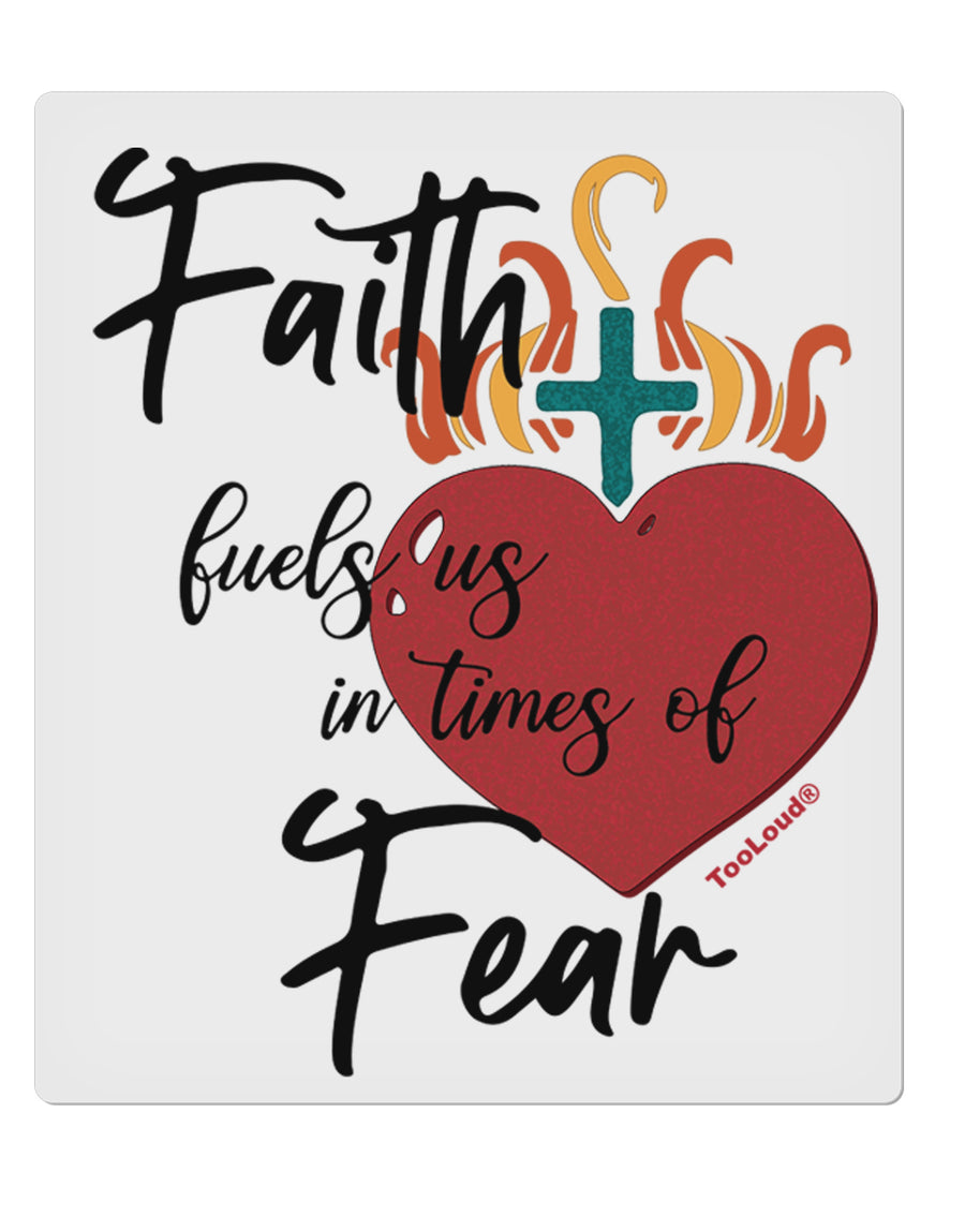 TooLoud Faith Fuels us in Times of Fear  9 x 10.5 Inch Rectangular Sta
