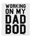 Working On My Dad Bod 9 x 10.5&#x22; Rectangular Static Wall Cling by TooLoud-Static Wall Cling-TooLoud-White-Davson Sales