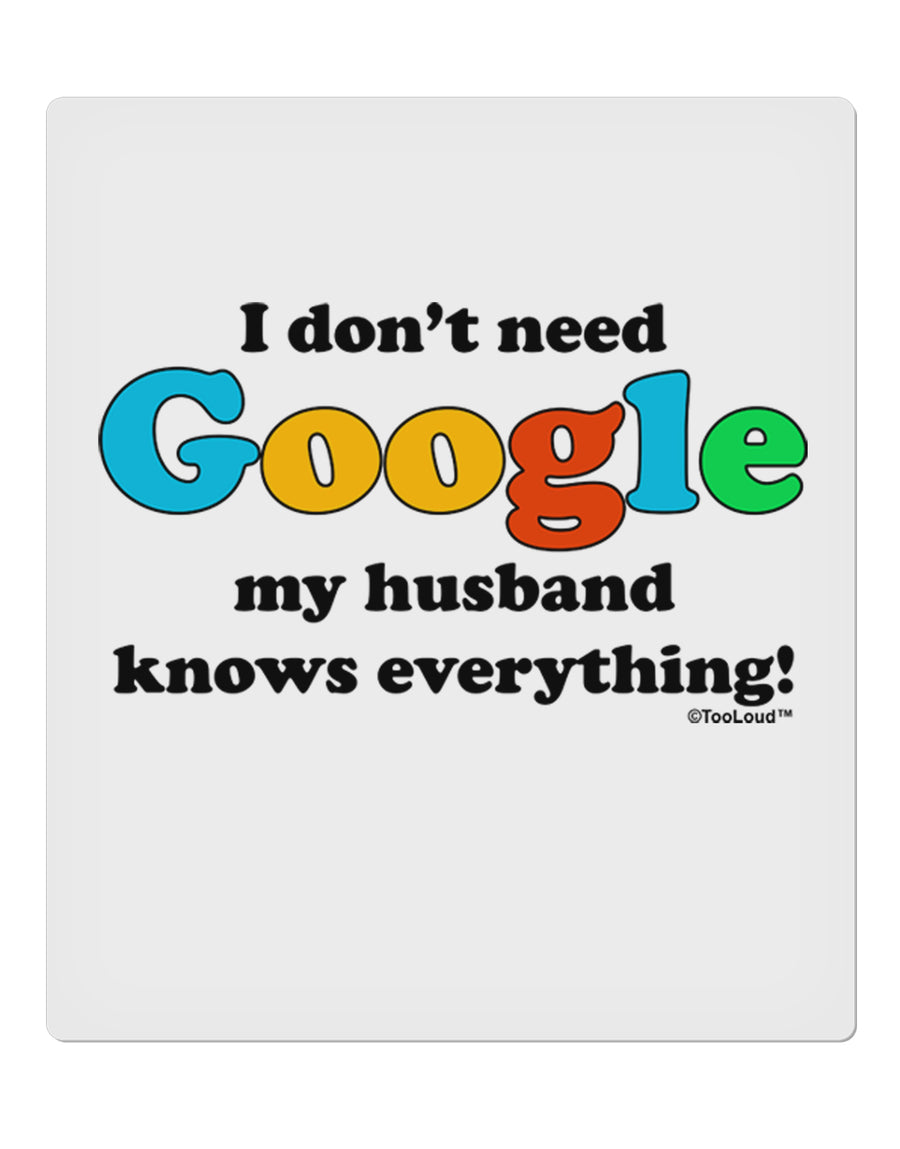I Don't Need Google - Husband 9 x 10.5&#x22; Rectangular Static Wall Cling-Static Wall Cling-TooLoud-White-Davson Sales