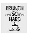 TooLoud Brunch So Hard Eggs and Coffee 9 x 10.5 Inch Rectangular Static Wall Cling-Static Wall Clings-TooLoud-Davson Sales