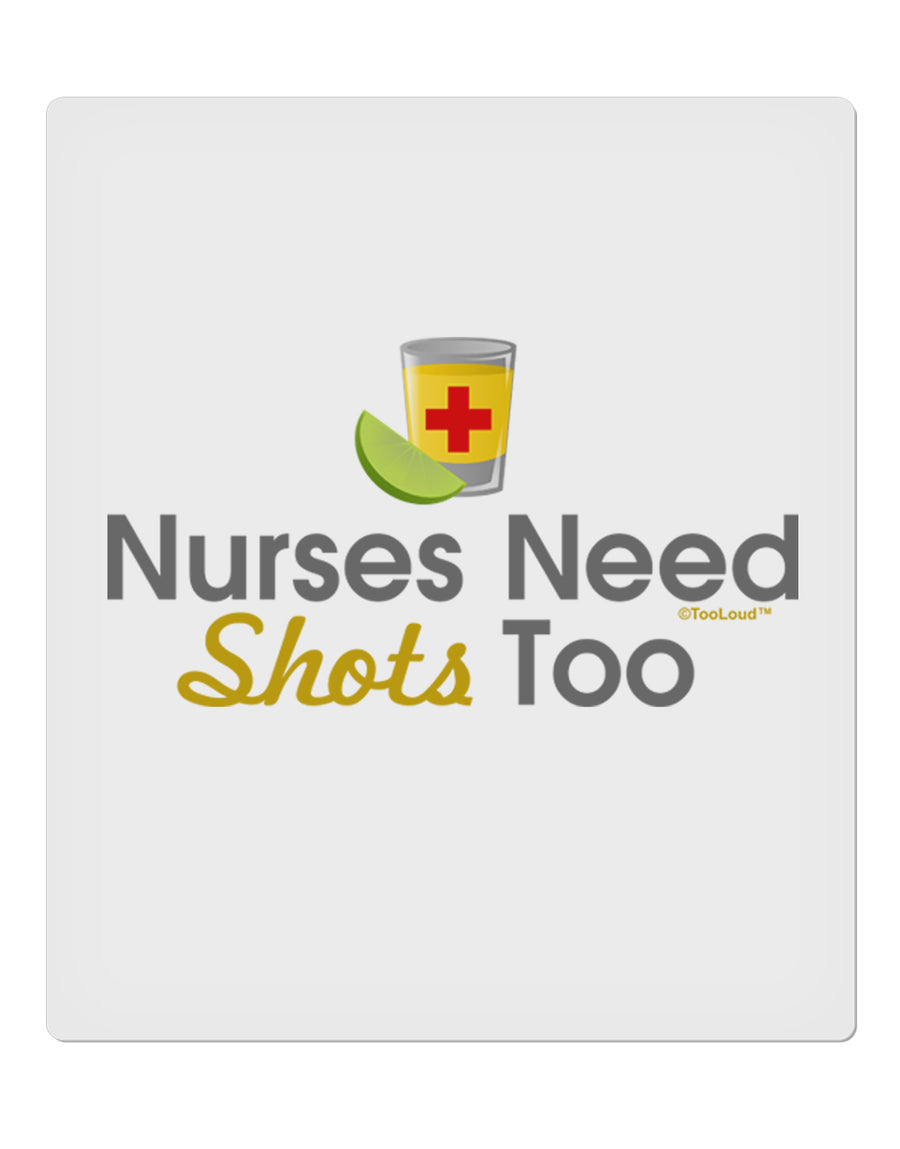 Nurses Need Shots Too 9 x 10.5&#x22; Rectangular Static Wall Cling-Static Wall Cling-TooLoud-White-Davson Sales