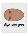 Potato - Eye See You 9 x 10.5&#x22; Rectangular Static Wall Cling-Static Wall Cling-TooLoud-White-Davson Sales