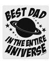 Best Dad in the Entire Universe 9 x 10.5&#x22; Rectangular Static Wall Cling
