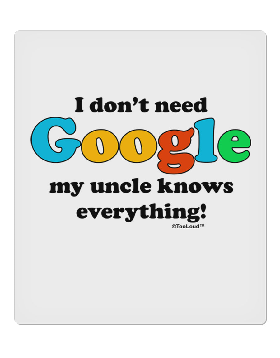 I Don't Need Google - Uncle 9 x 10.5&#x22; Rectangular Static Wall Cling-Static Wall Cling-TooLoud-White-Davson Sales