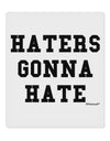 Haters Gonna Hate 9 x 10.5&#x22; Rectangular Static Wall Cling by TooLoud-Static Wall Cling-TooLoud-White-Davson Sales
