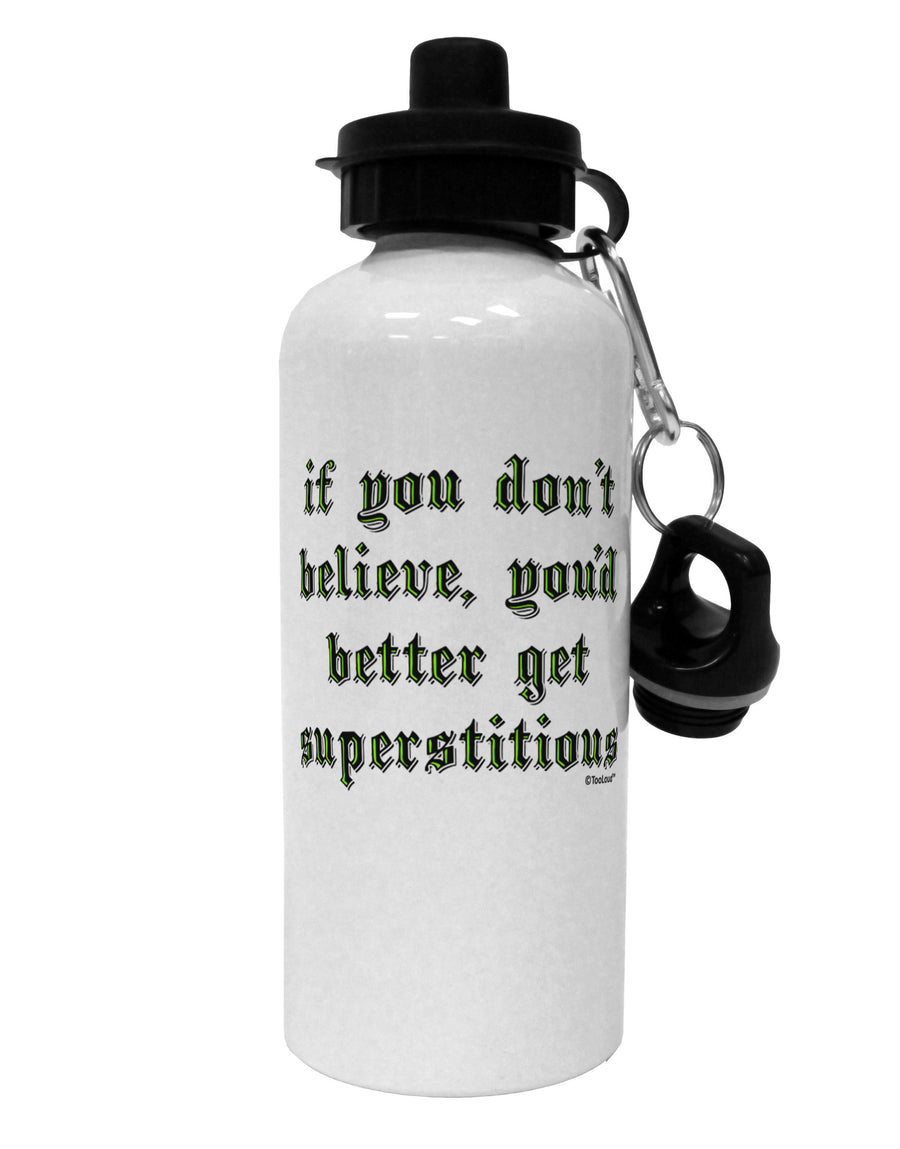 If You Don't Believe You'd Better Get Superstitious Aluminum 600ml Water Bottle by TooLoud-Water Bottles-TooLoud-White-Davson Sales