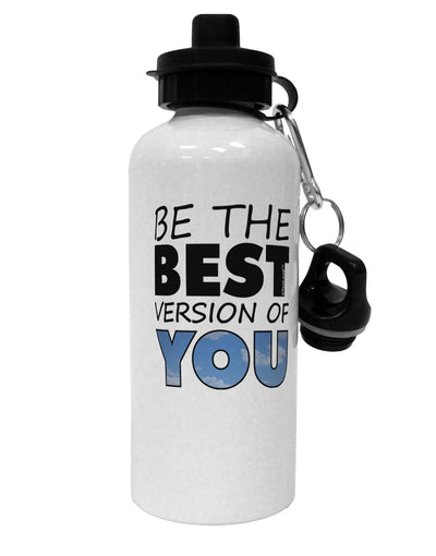 Be The Best Version Of You Aluminum 600ml Water Bottle by TooLoud-Water Bottles-TooLoud-White-Davson Sales